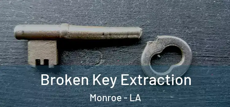  Broken Key Extraction Monroe - LA
