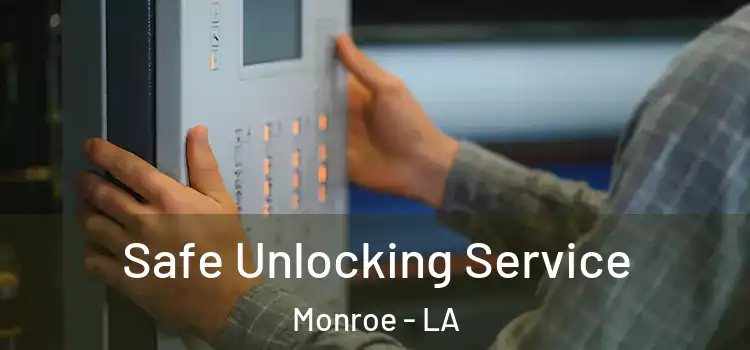  Safe Unlocking Service Monroe - LA