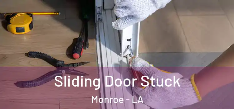 Sliding Door Stuck Monroe - LA